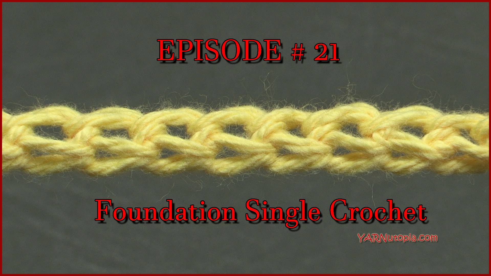 Stitch Gallery & Glossary Episode #21: Foundation Single Crochet