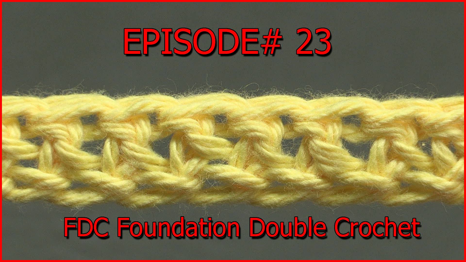 Stitch Gallery & Glossary Episode #23: Foundation Double Crochet